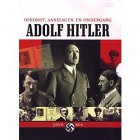Adolf Hitler. Opkomst, Aanslagen en Ondergang.
